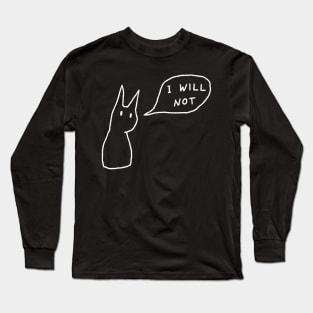 I will not Long Sleeve T-Shirt